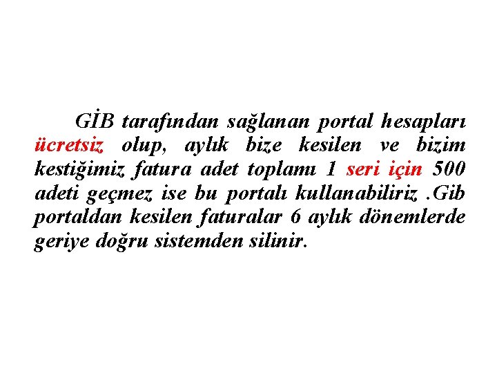 GİB tarafından sağlanan portal hesapları ücretsiz olup, aylık bize kesilen ve bizim kestiğimiz fatura