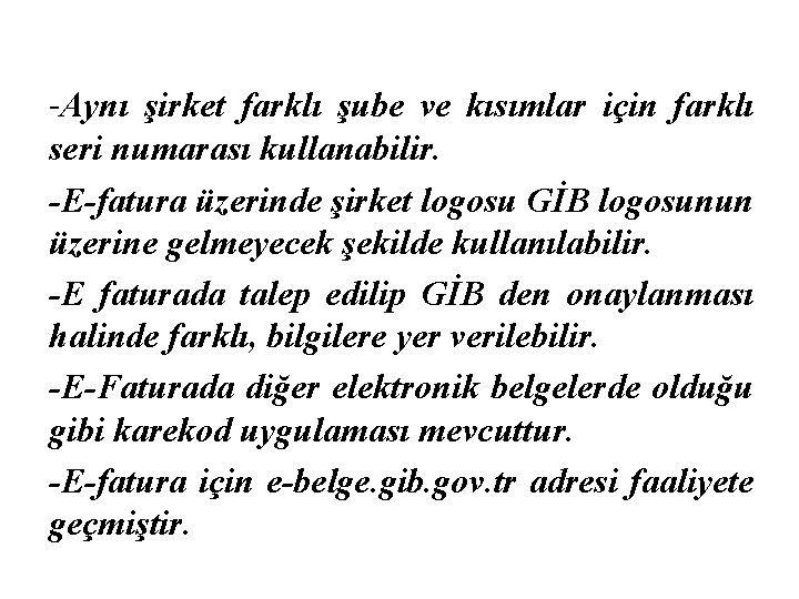 -Aynı şirket farklı şube ve kısımlar için farklı seri numarası kullanabilir. -E-fatura üzerinde şirket
