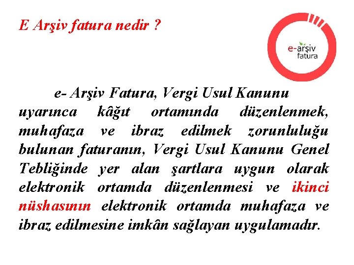 E Arşiv fatura nedir ? e- Arşiv Fatura, Vergi Usul Kanunu uyarınca kâğıt ortamında