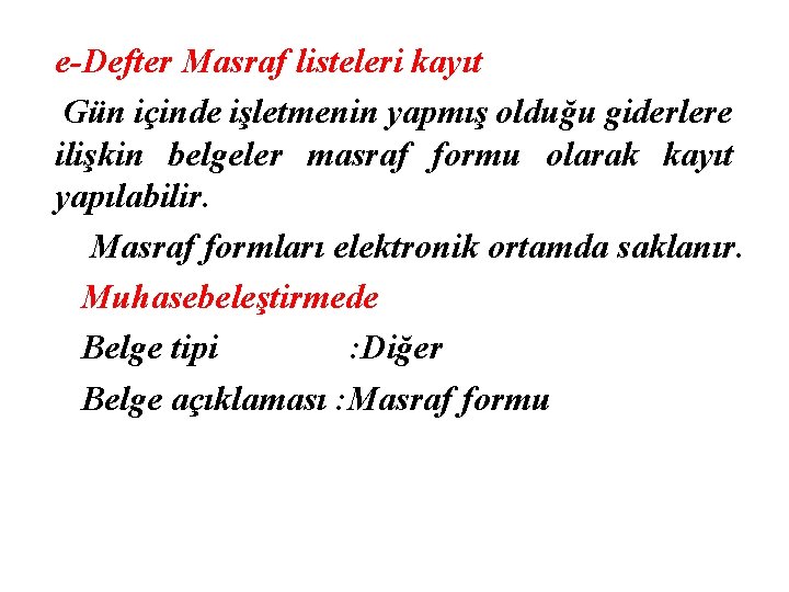 e-Defter Masraf listeleri kayıt Gün içinde işletmenin yapmış olduğu giderlere ilişkin belgeler masraf formu