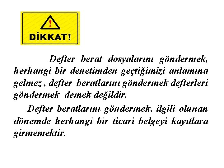 Defter berat dosyalarını göndermek, herhangi bir denetimden geçtiğimizi anlamına gelmez , defter beratlarını göndermek