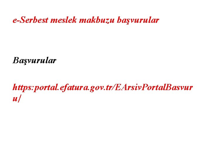 e-Serbest meslek makbuzu başvurular Başvurular https: portal. efatura. gov. tr/EArsiv. Portal. Basvur u/ 