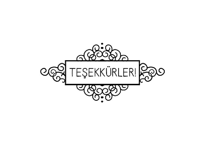 TEŞEKKÜRLER 