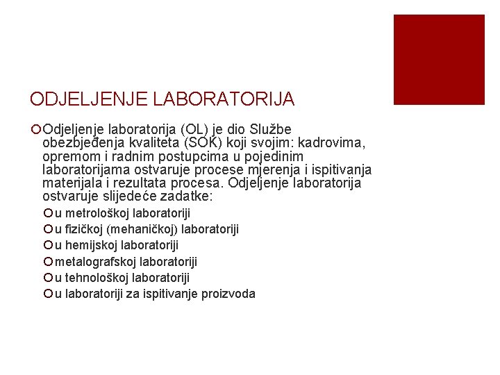 ODJELJENJE LABORATORIJA ¡Odjeljenje laboratorija (OL) je dio Službe obezbjeđenja kvaliteta (SOK) koji svojim: kadrovima,