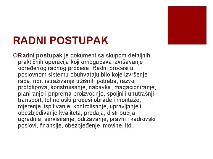 RADNI POSTUPAK ¡Radni postupak je dokument sa skupom detaljnih praktičnih operacija koji omogućava izvršavanje