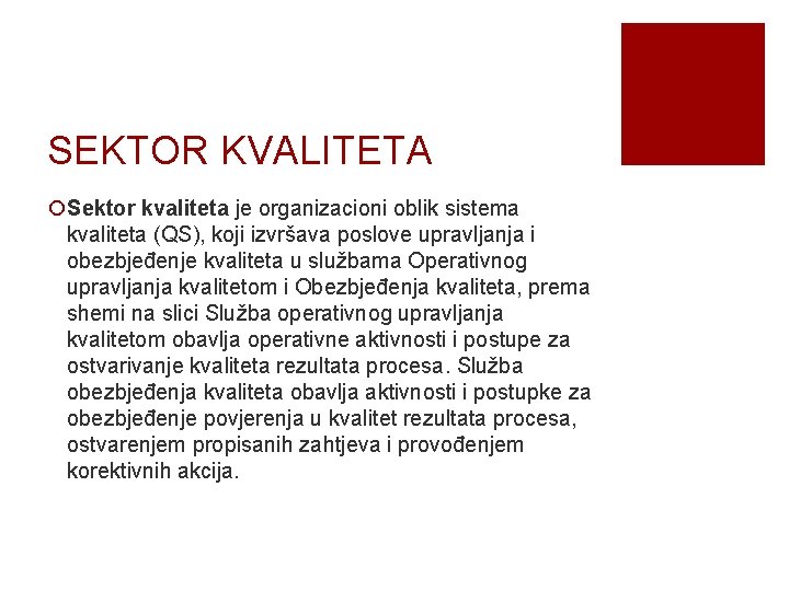 SEKTOR KVALITETA ¡Sektor kvaliteta je organizacioni oblik sistema kvaliteta (QS), koji izvršava poslove upravljanja