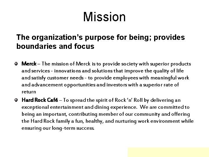 Mission The organization’s purpose for being; provides boundaries and focus Merck – The mission