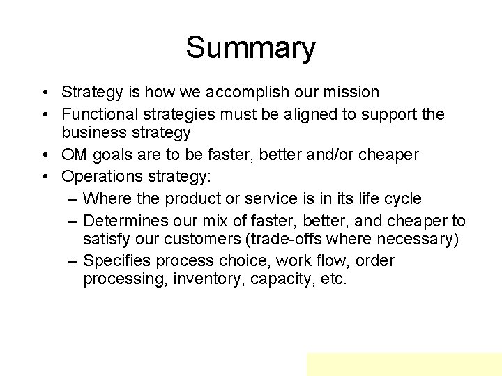 Summary • Strategy is how we accomplish our mission • Functional strategies must be