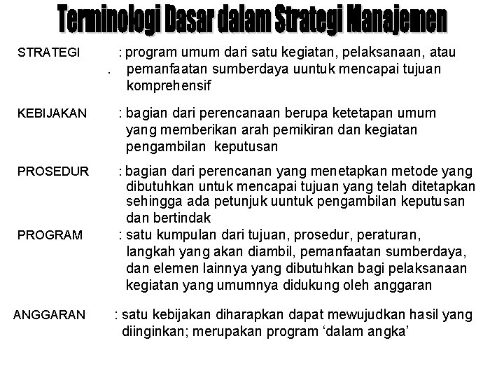 : program umum dari satu kegiatan, pelaksanaan, atau STRATEGI . pemanfaatan sumberdaya uuntuk mencapai