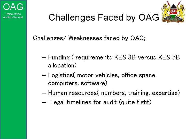 OAG Office of the Auditor-General Challenges Faced by OAG Challenges/ Weaknesses faced by OAG;