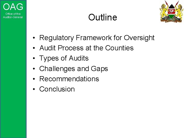 OAG Outline Office of the Auditor-General • • • Regulatory Framework for Oversight Audit