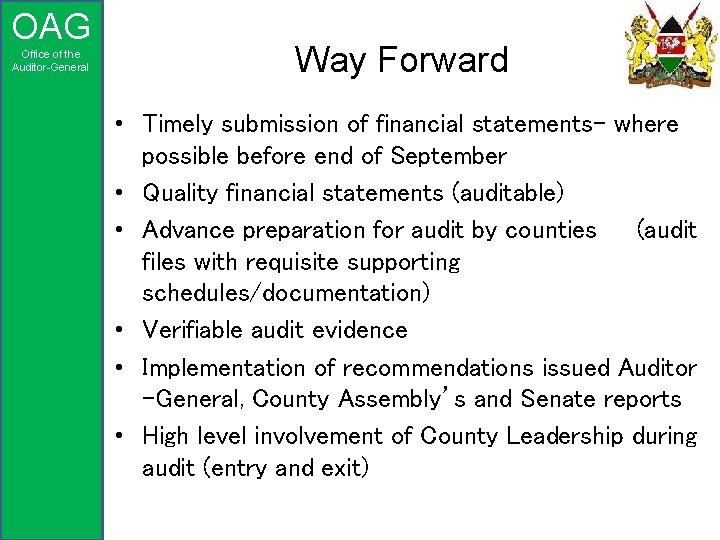 OAG Office of the Auditor-General Way Forward • Timely submission of financial statements- where