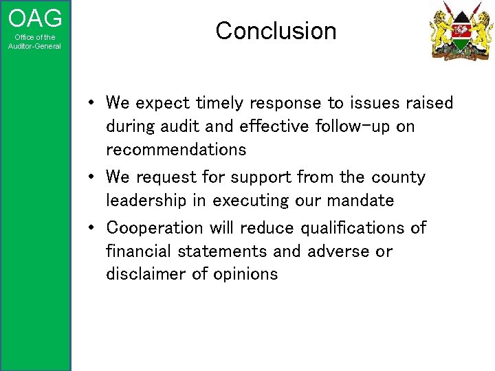 OAG Office of the Auditor-General Conclusion • We expect timely response to issues raised