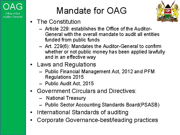 OAG Office of the Auditor-General Mandate for OAG • The Constitution – Article 229:
