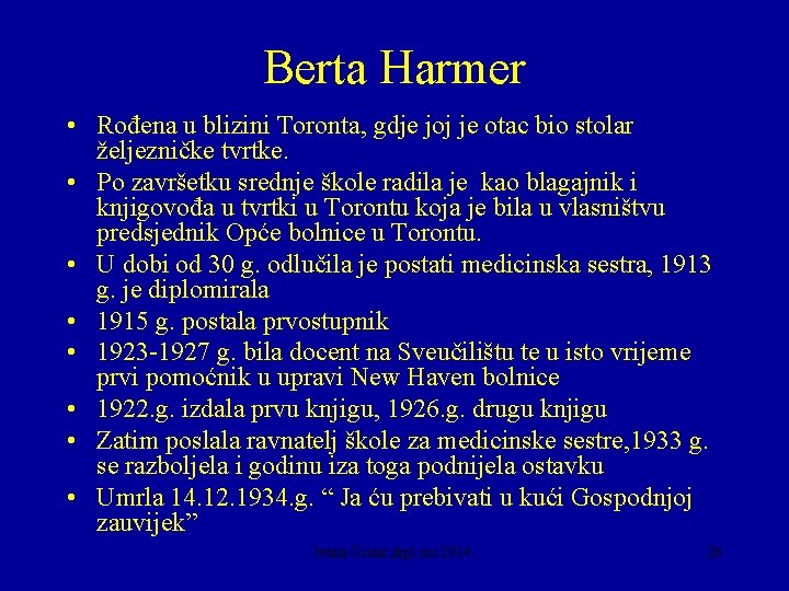Berta Harmer • Rođena u blizini Toronta, gdje joj je otac bio stolar željezničke