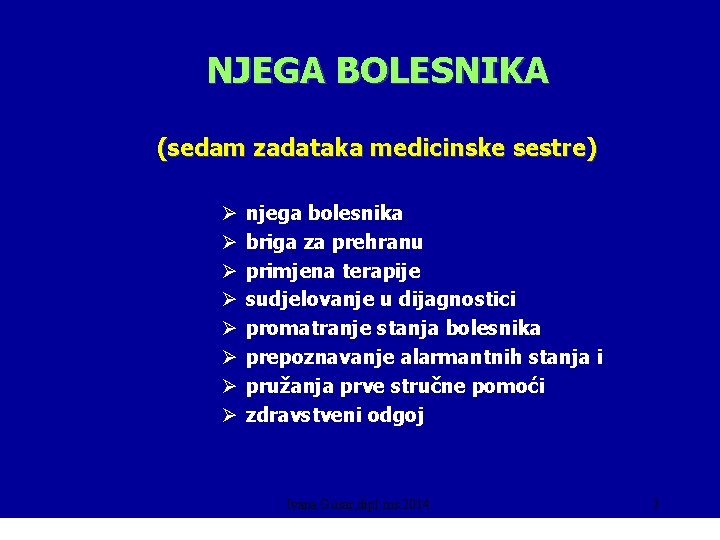 NJEGA BOLESNIKA (sedam zadataka medicinske sestre) Ø Ø Ø Ø njega bolesnika briga za