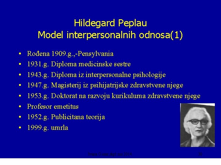 Hildegard Peplau Model interpersonalnih odnosa(1) • • Rođena 1909. g. , -Pensylvania 1931. g.