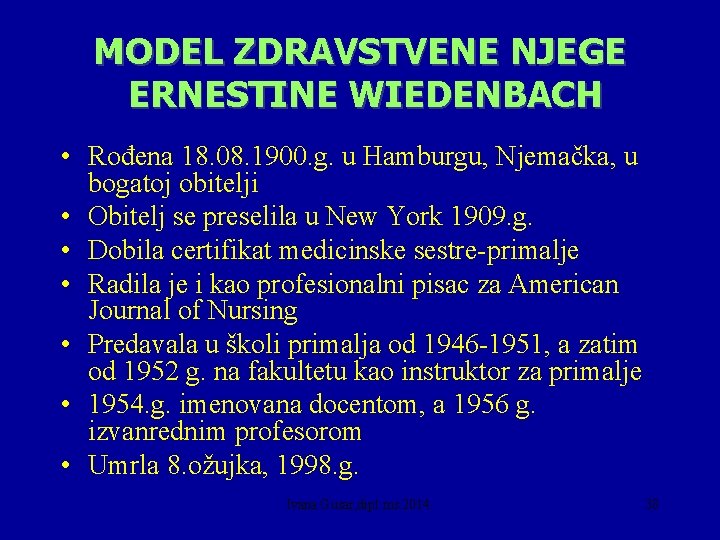 MODEL ZDRAVSTVENE NJEGE ERNESTINE WIEDENBACH • Rođena 18. 08. 1900. g. u Hamburgu, Njemačka,