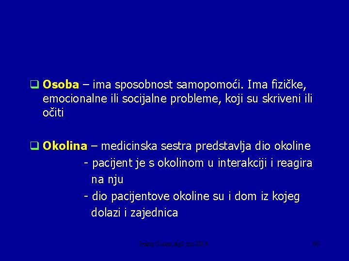 q Osoba – ima sposobnost samopomoći. Ima fizičke, emocionalne ili socijalne probleme, koji su