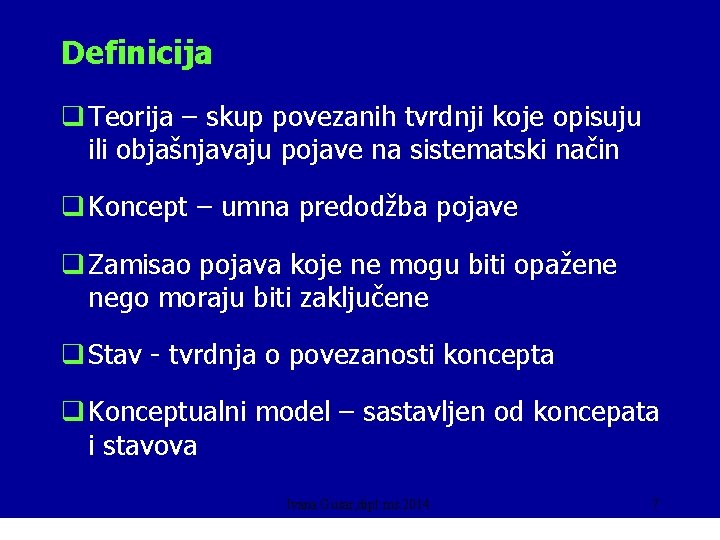 Definicija q Teorija – skup povezanih tvrdnji koje opisuju ili objašnjavaju pojave na sistematski