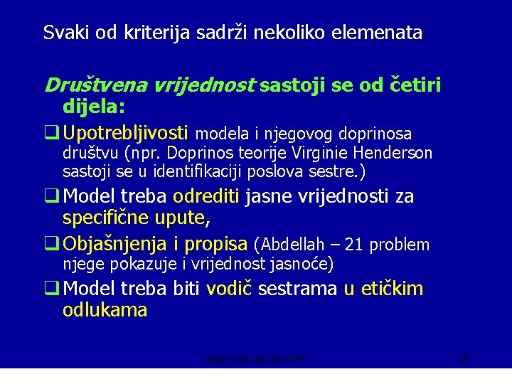 Svaki od kriterija sadrži nekoliko elemenata Društvena vrijednost sastoji se od četiri dijela: q