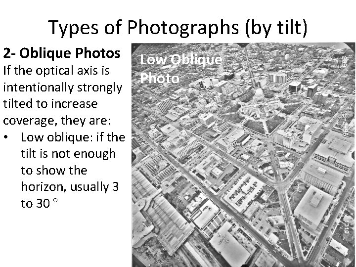Types of Photographs (by tilt) 2 - Oblique Photos If the optical axis is