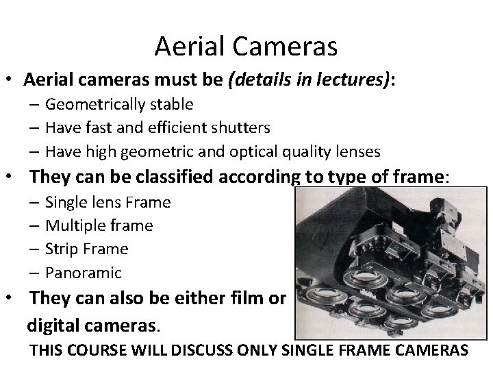 Aerial Cameras • Aerial cameras must be (details in lectures): – Geometrically stable –