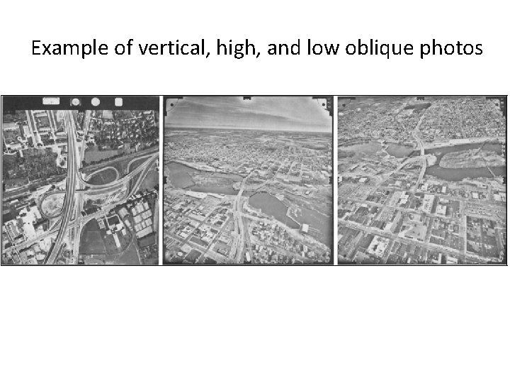 Example of vertical, high, and low oblique photos 