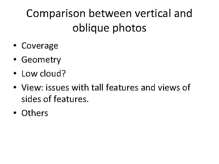 Comparison between vertical and oblique photos Coverage Geometry Low cloud? View: issues with tall