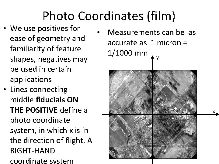 Photo Coordinates (film) • We use positives for • Measurements can be as ease Photo Coordinates (film) • We use positives for • Measurements can be as ease