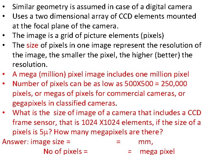  • Similar geometry is assumed in case of a digital camera • Uses