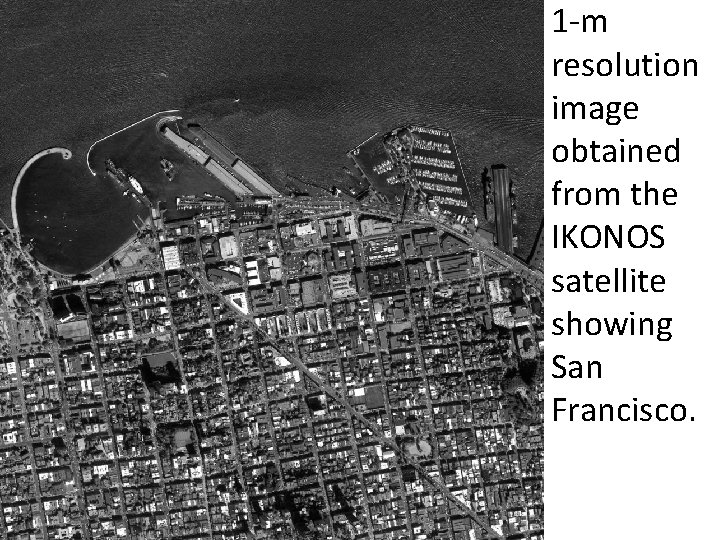 1 -m resolution image obtained from the IKONOS satellite showing San Francisco. 