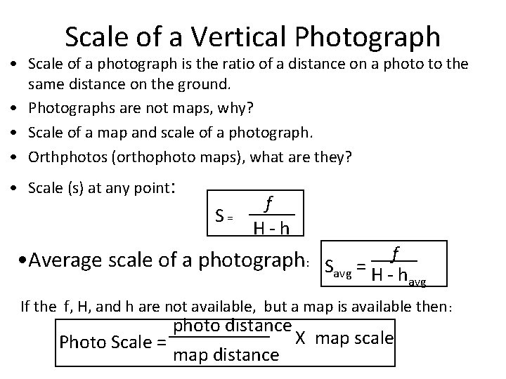 Scale of a Vertical Photograph • Scale of a photograph is the ratio of