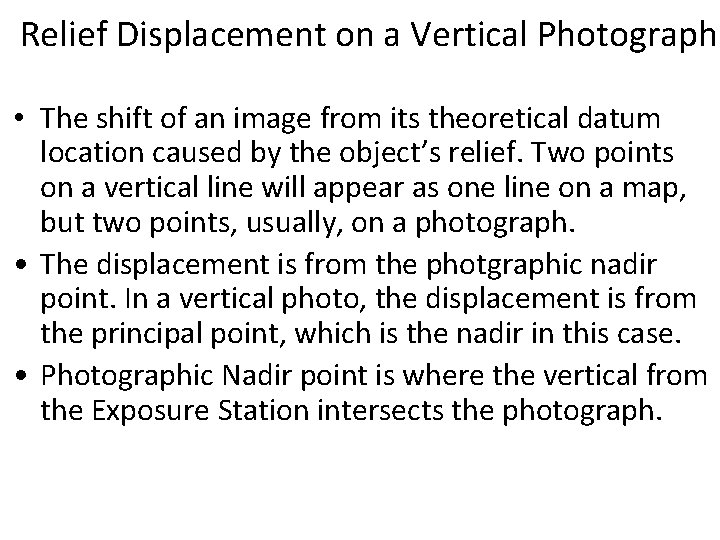 Relief Displacement on a Vertical Photograph • The shift of an image from its Relief Displacement on a Vertical Photograph • The shift of an image from its