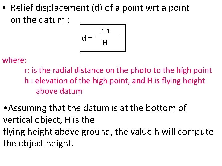  • Relief displacement (d) of a point wrt a point on the datum