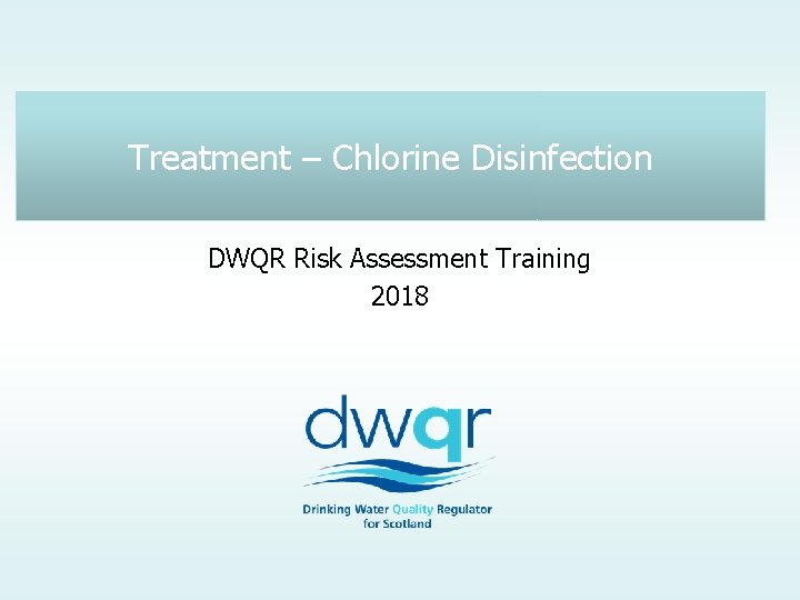 Treatment Chlorine Disinfection DWQR Risk Assessment Training 2018