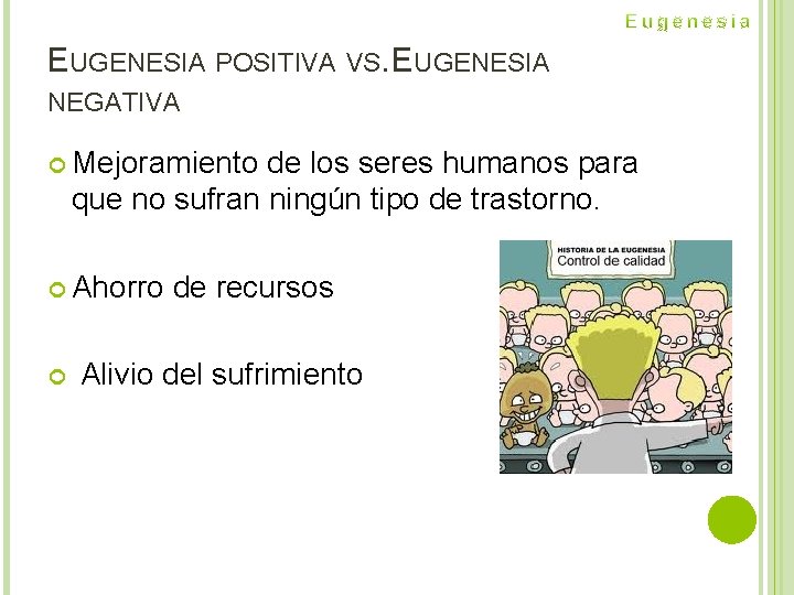 EUGENESIA POSITIVA VS. EUGENESIA NEGATIVA Mejoramiento de los seres humanos para que no sufran