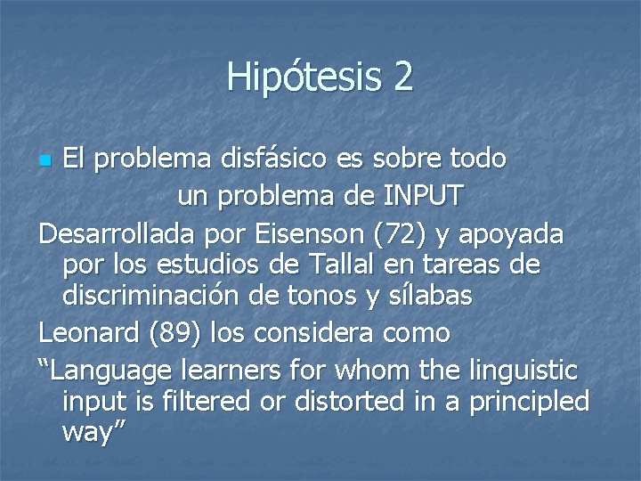 Hipótesis 2 El problema disfásico es sobre todo un problema de INPUT Desarrollada por