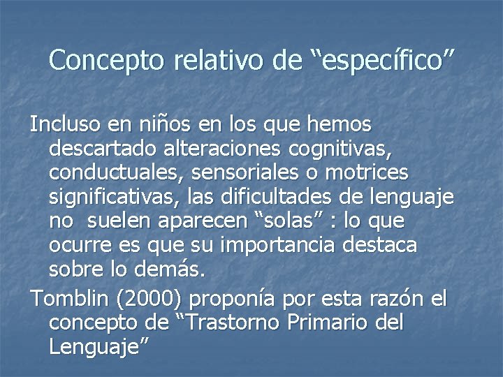 Concepto relativo de “específico” Incluso en niños en los que hemos descartado alteraciones cognitivas,