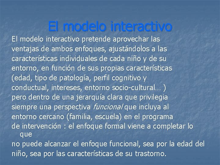 El modelo interactivo pretende aprovechar las ventajas de ambos enfoques, ajustándolos a las características