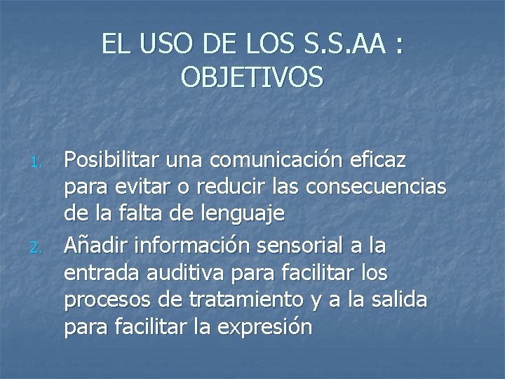 EL USO DE LOS S. S. AA : OBJETIVOS 1. 2. Posibilitar una comunicación