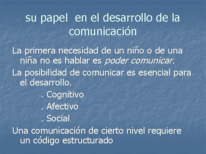 su papel en el desarrollo de la comunicación La primera necesidad de un niño