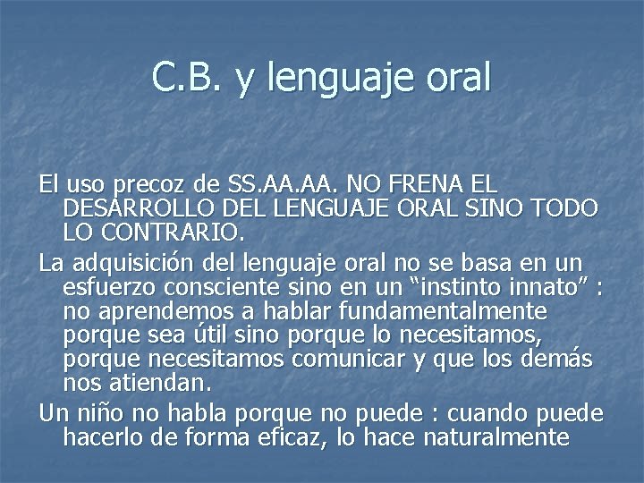 C. B. y lenguaje oral El uso precoz de SS. AA. NO FRENA EL