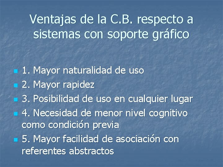 Ventajas de la C. B. respecto a sistemas con soporte gráfico n n n