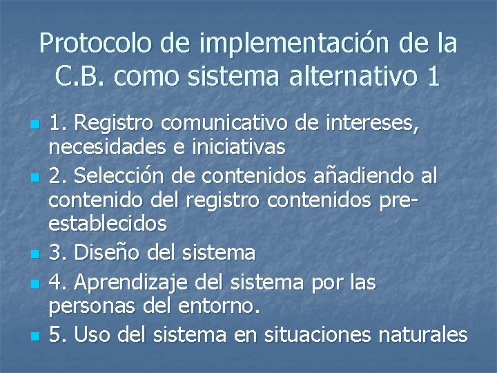 Protocolo de implementación de la C. B. como sistema alternativo 1 n n n