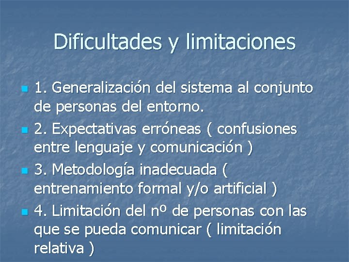 Dificultades y limitaciones n n 1. Generalización del sistema al conjunto de personas del