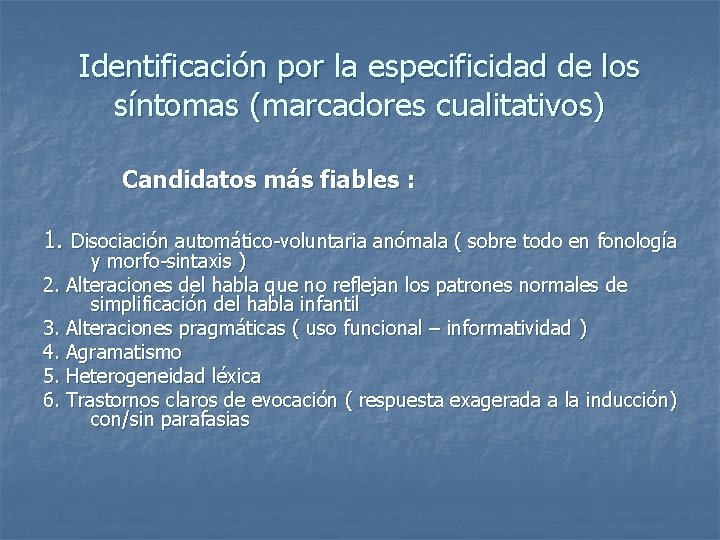 Identificación por la especificidad de los síntomas (marcadores cualitativos) Candidatos más fiables : 1.