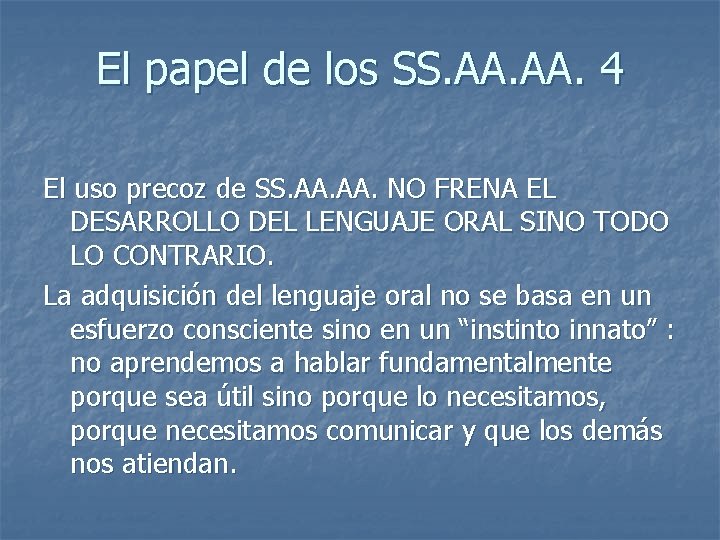 El papel de los SS. AA. 4 El uso precoz de SS. AA. NO