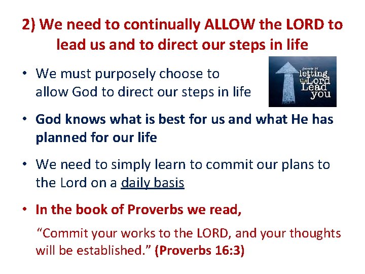 2) We need to continually ALLOW the LORD to lead us and to direct