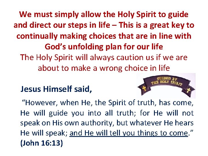 We must simply allow the Holy Spirit to guide and direct our steps in